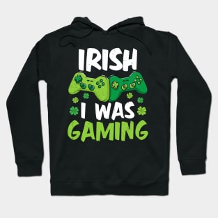 Irish I Was Gaming Funny St Patricks Day Gamer Hoodie